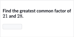 Find the greatest common factor of 21 and 28.