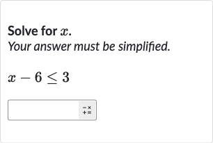 Solve for 
x.
Your answer must be simplified.

x-6 <= 3