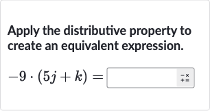 Apply the distributive property to create an equivalent expression.

-9*(5j+k)=