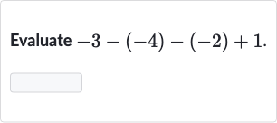 Evaluate 
-3-(-4)-(-2)+1