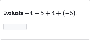 Evaluate 
-4-5+4+(-5)