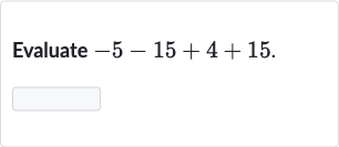 Evaluate 
-5-15+4+15