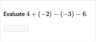 Evaluate 
4+(-2)-(-3)-6.