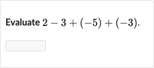 Evaluate 
2-3+(-5)+(-3).