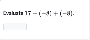 Evaluate 
17+(-8)+(-8)