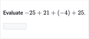 Evaluate 
-25+21+(-4)+25.