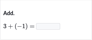 Add.

3+(-1)=