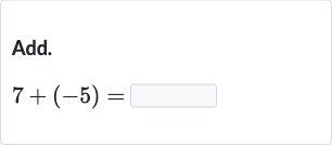Add.

7+(-5)=