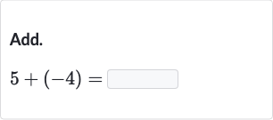 Add.

5+(-4)=