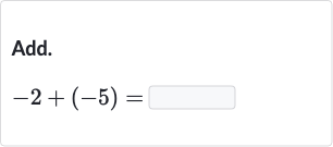 Add.

-2+(-5)=