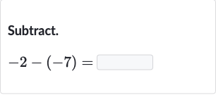 Subtract.

-2-(-7)=