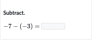 Subtract.

-7-(-3)=