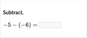 Subtract.

-5-(-6)=