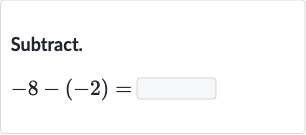 Subtract.

-8-(-2)=