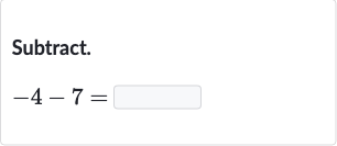 Subtract.

-4-7=
