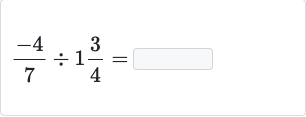 (-4)/(7)÷1(3)/(4)=
