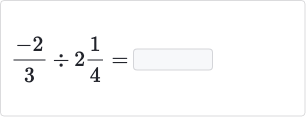 (-2)/(3)÷2(1)/(4)=