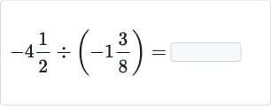 -4(1)/(2)÷(-1(3)/(8))=