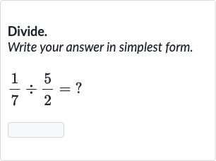 Divide.
Write your answer in simplest form.

(1)/(7)÷(5)/(2)=" ? "