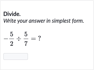 Divide.
Write your answer in simplest form.

-(5)/(2)÷(5)/(7)=?
