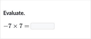 Evaluate.

-7×7=