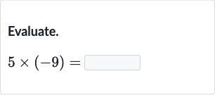 Evaluate.

5×(-9)=