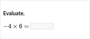 Evaluate.

-4×6=