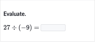 Evaluate.

27÷(-9)=
