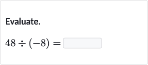 Evaluate.

48÷(-8)=