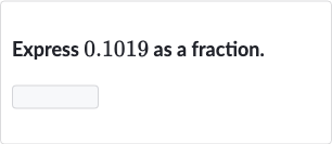 Express 0.1019 as a fraction.