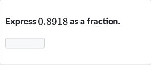 Express 0.8918 as a fraction.