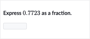 Express 0.7723 as a fraction.