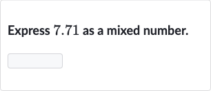 Express 7.71 as a mixed number.