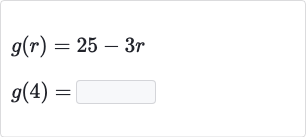 {:[g(r)=25-3r],[g(4)=]:}