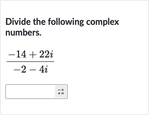 Divide the following complex numbers.

(-14+22 i)/(-2-4i)