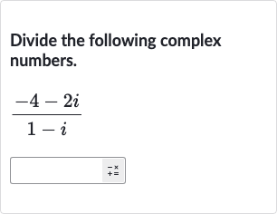 Divide the following complex numbers.

(-4-2i)/(1-i)
