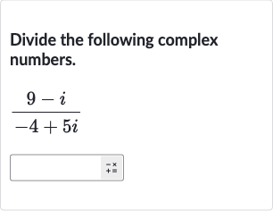 Divide the following complex numbers.

(9-i)/(-4+5i)