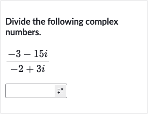 Divide the following complex numbers.

(-3-15 i)/(-2+3i)
