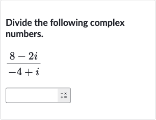 Divide the following complex numbers.

(8-2i)/(-4+i)