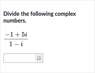 Divide the following complex numbers.

(-1+5i)/(1-i)