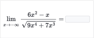 lim_(x rarr-oo)(6x^(2)-x)/(sqrt(9x^(4)+7x^(3)))=