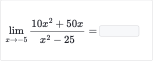 lim_(x rarr-5)(10x^(2)+50 x)/(x^(2)-25)=