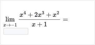 lim_(x rarr-1)(x^(4)+2x^(3)+x^(2))/(x+1)=