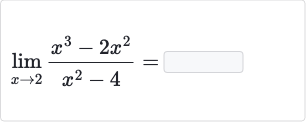 lim_(x rarr2)(x^(3)-2x^(2))/(x^(2)-4)=